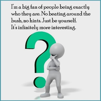 I'm a big fan of people being exactly who they are ecard