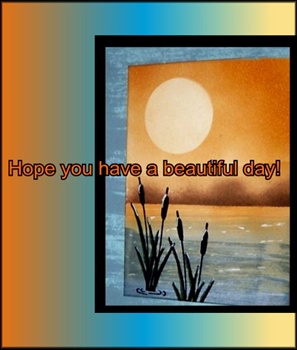 Hope you have a beautiful day. ecard