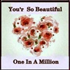 Your So Beautiful One In a Million eCard